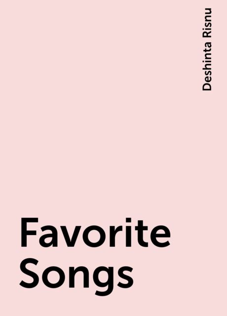 Favorite Songs, Deshinta Risnu