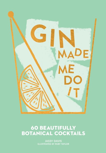 Gin Made Me Do It, Jassy Davis