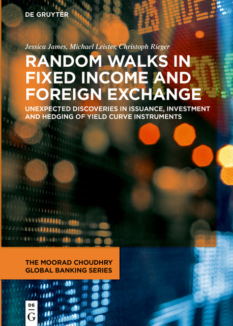 Random Walks in Fixed Income and Foreign Exchange, Christoph Rieger, Michael Leister, Jessica James