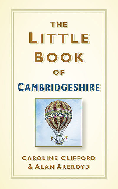 The Little Book of Cambridgeshire, Alan Akeroyd, Caroline Clifford