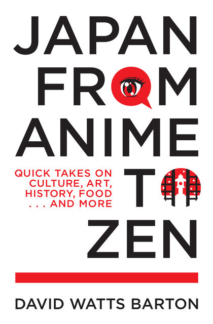 Japan from Anime to Zen, David Barton