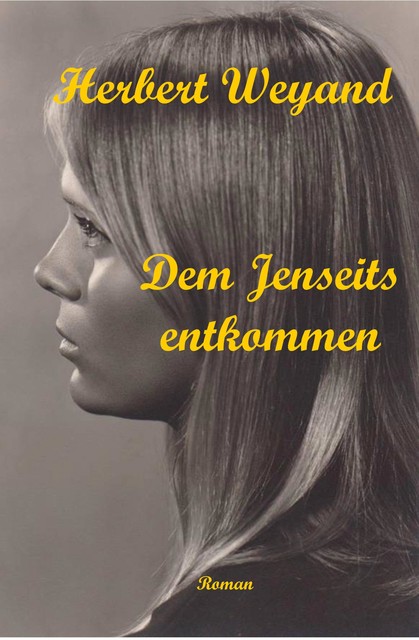 Dem Jenseits entkommen, Herbert Weyand