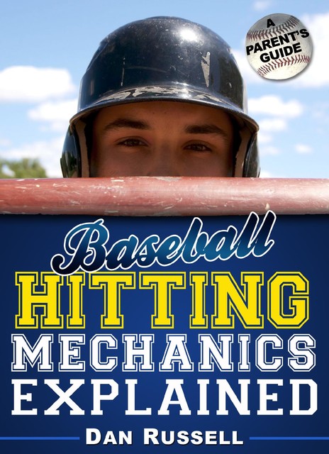 Baseball Hitting Mechanics Explained, Dan Russell
