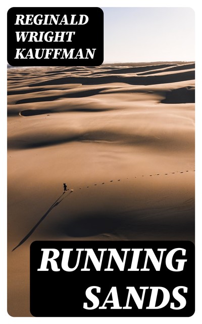Running Sands, Reginald Wright Kauffman