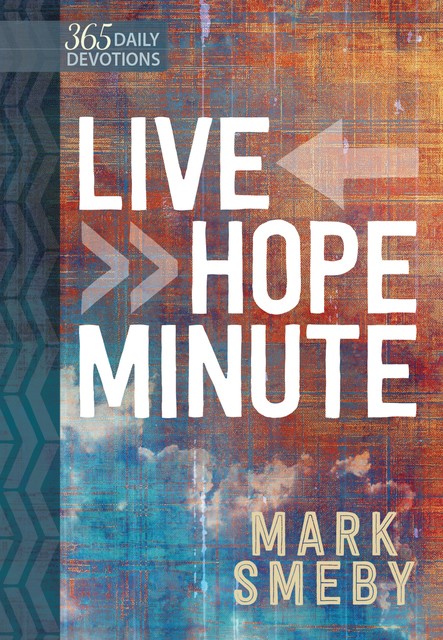 Live Hope Minute, Mark Smeby