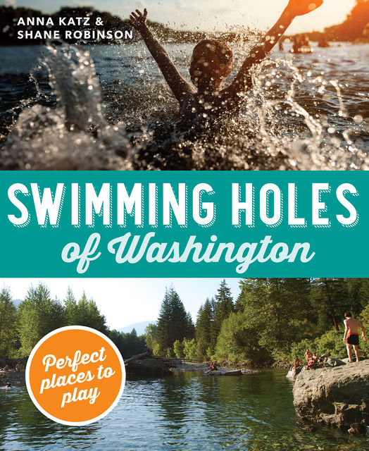 Swimming Holes of Washington, Anna Katz, Shane Robinson