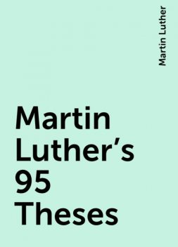 Martin Luther's 95 Theses, Martin Luther