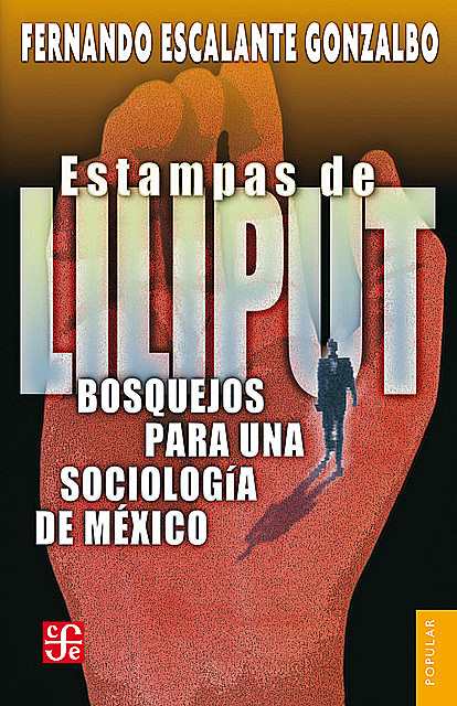 Estampas de Liliput, Fernando Escalante Gonzalbo