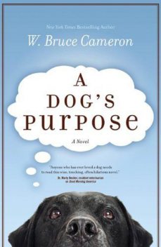 A Dog's Purpose, W.Bruce Cameron