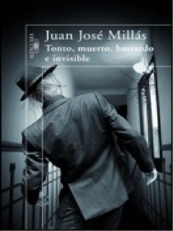 Tonto, Muerto, Bastardo E Invisible, Juan Jose Millas