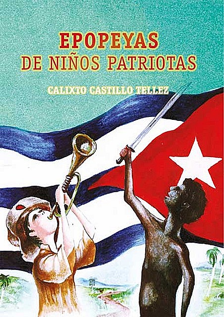Epopeyas de niños patriotas, Calixto Castillo Tellez