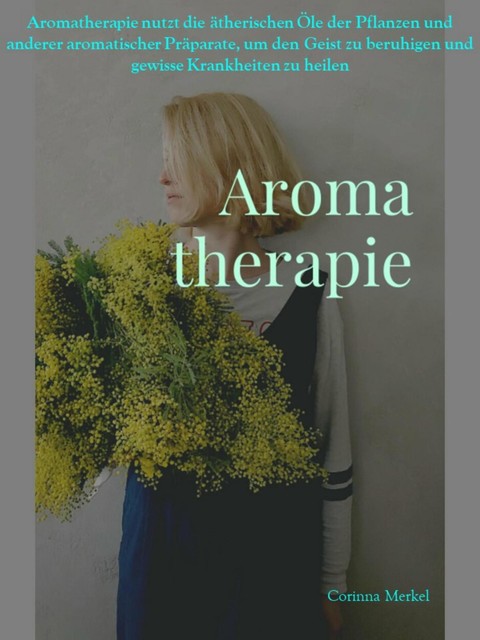 Aromatherapie, Corinna Merkel