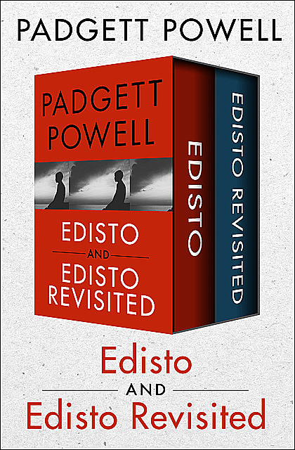 Edisto and Edisto Revisited, Padgett Powell