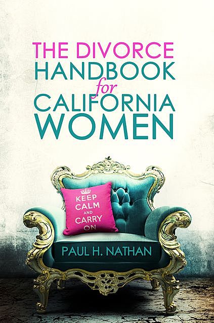 The California Divorce Handbook For Women, Paul Nathan