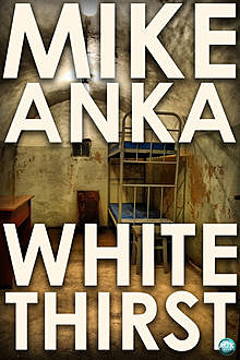 White Thirst, Mike Anka