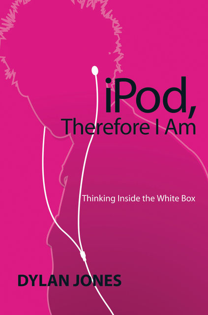 IPOD, Therefore I Am, Dylan Jones
