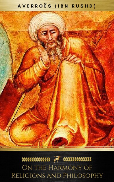 On the Harmony of Religions and Philosophy (Golden Deer Classics), Averroes, Ibn Rushd