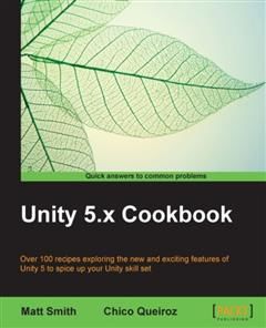 Unity 5.x Cookbook, Matt Smith