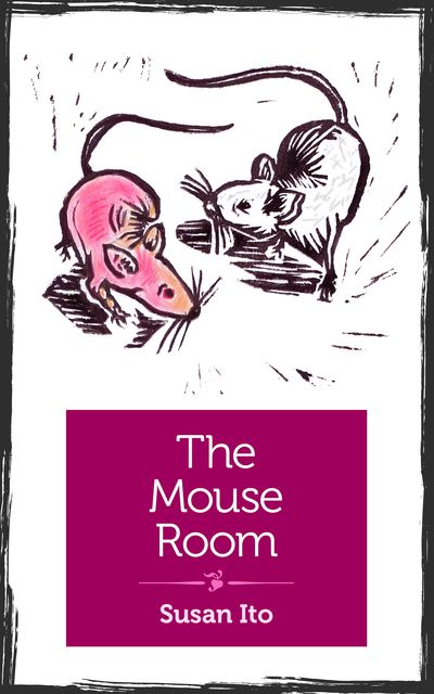 The Mouse Room, Susan Ito