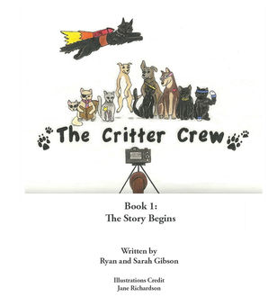 The Critter Crew: The Story Begins, Jane Richardson, Ryan Gibson, Sarah Gibson