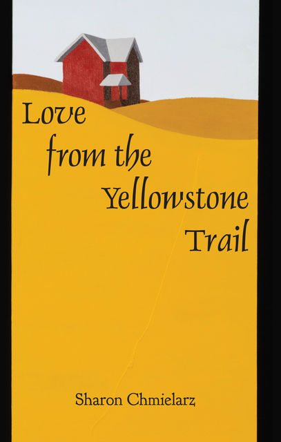 Love from the Yellowstone Trail, Sharon Chmielarz