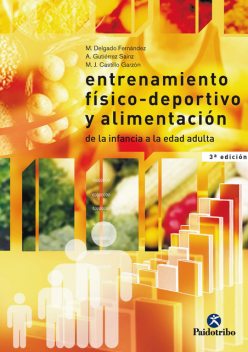Entrenamiento físico-deportivo y alimentación, A. Gutiérrez Sainz, M. Delgado Fernández, M.J. Castillo Garzón