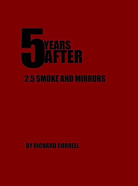 5 YEARS AFTER 2.5 Smoke and Mirrors, Richard Correll