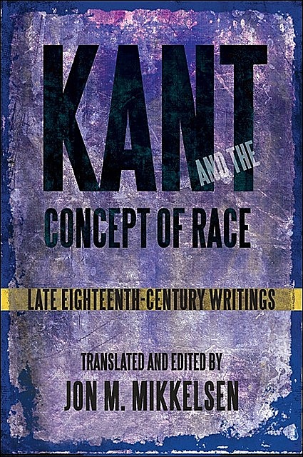 Kant and the Concept of Race, Jon, Immanuel, Kant, Mikkelsen
