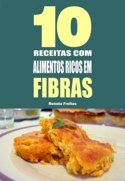 10 Receitas com alimentos ricos em fibras, Renata Freitas