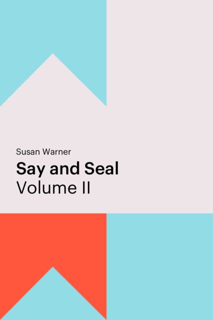 Say and Seal, Volume II, Susan Warner