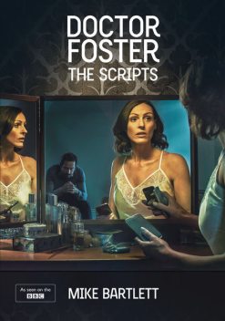 Doctor Foster: The Scripts, Mike Bartlett