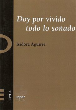 Doy por vivido todo lo soñado, Isidora Aguirre