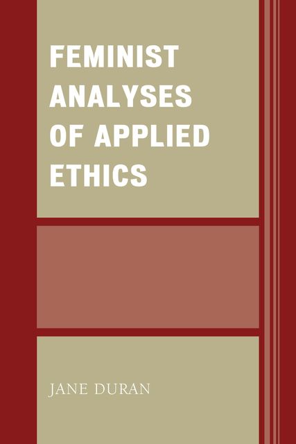 Feminist Analyses of Applied Ethics, Jane Duran