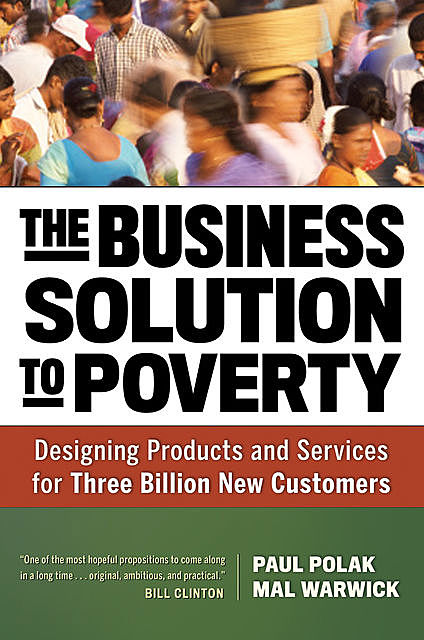 The Business Solution to Poverty, Mal Warwick, Paul Polak
