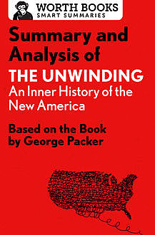 Summary and Analysis of The Unwinding: An Inner History of the New America, Worth Books