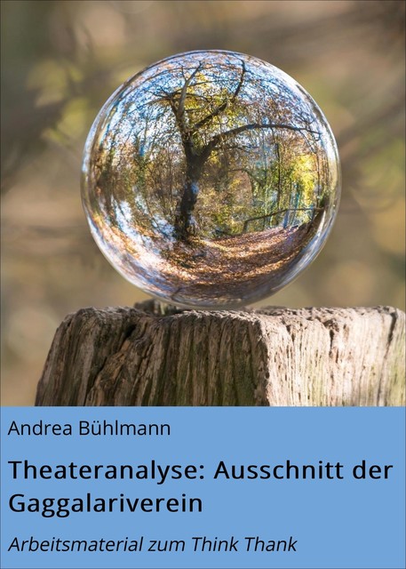 Theateranalyse: Ausschnitt der Gaggalariverein, Andrea Bühlmann