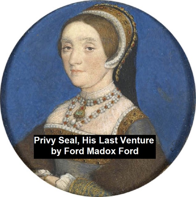 Privy Seal, His Last Venture, Ford Madox