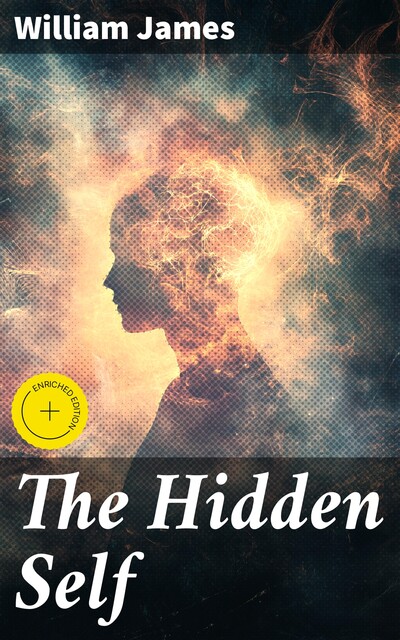 The Hidden Self, William James