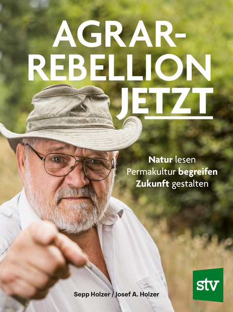 Agrar-Rebellion Jetzt, Josef A. Holzer, Sepp Holzer