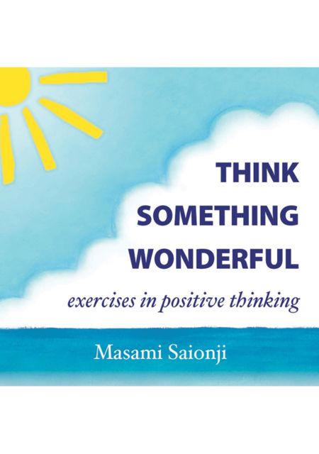 Think Something Wonderful: Exercises in Positive Thinking, Masami Saionji