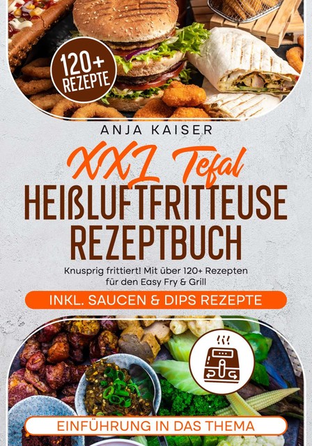 XXL Tefal Heißluftfritteuse Rezeptbuch, Anja Kaiser