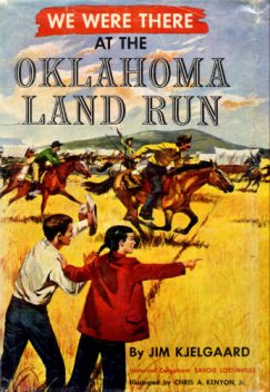We Were There at the Oklahoma Land Run, James Arthur Kjelgaard
