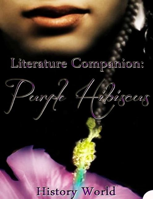 Literature Companion: Purple Hibiscus, History World