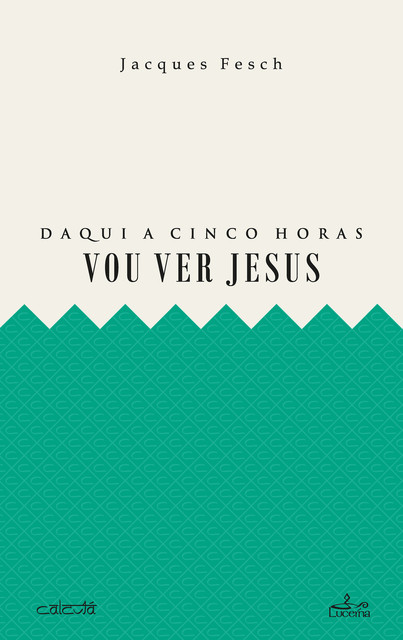 Daqui a cinco horas vou ver Jesus, Jacques Fesch Fesch