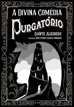 A Divina Comédia – Purgatório, Dante Alighieri, José Pedro Xavier Pinheiro