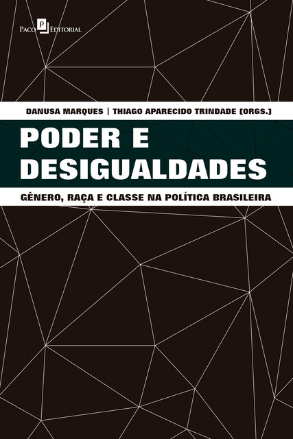 Poder e desigualdades, Thiago Aparecido Trindade, Danusa Marques