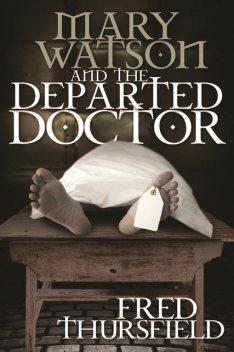Mary Watson And The Departed Doctor, Fred Thursfield