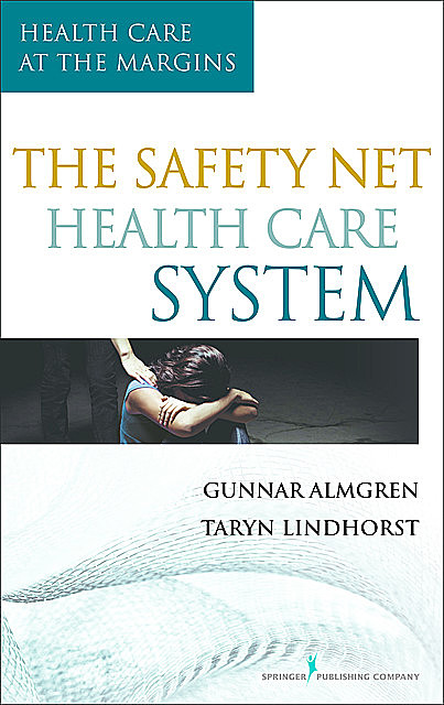 The Safety-Net Health Care System, MSW, Gunnar Almgren, Taryn Lindhorst