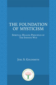 The Foundation of Mysticism, Joel Goldsmith