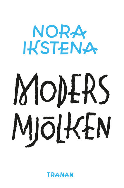 Modersmjölken, Nora Ikstena
